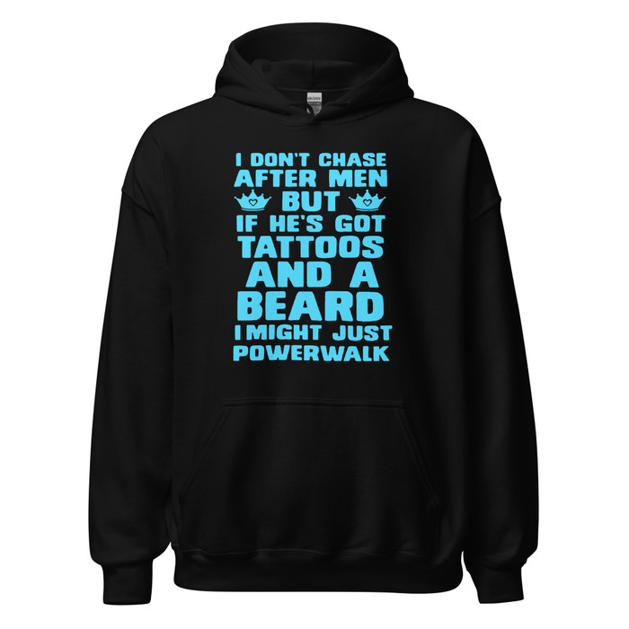 Unisex I Don'T Chase After Men But If He'S Got Tattoos And A Beard I Might Just Powerwalk - Hoodie (Blue Print)