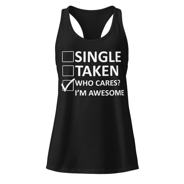 Women’s Single Taken Who Cares I Am Awesome - Tank Top (White Print)