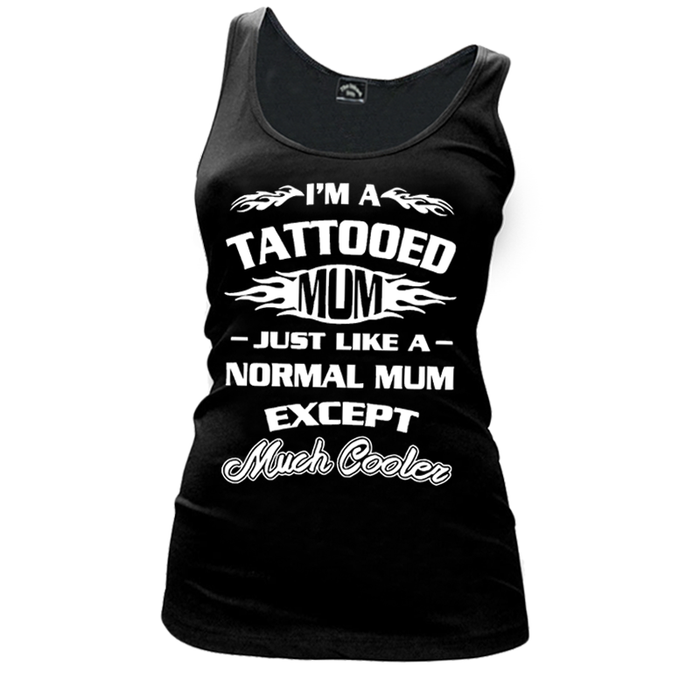 Women's I'M A Tattooed Mum Just Like A Normal Mum Except Much Cooler - Tank Top