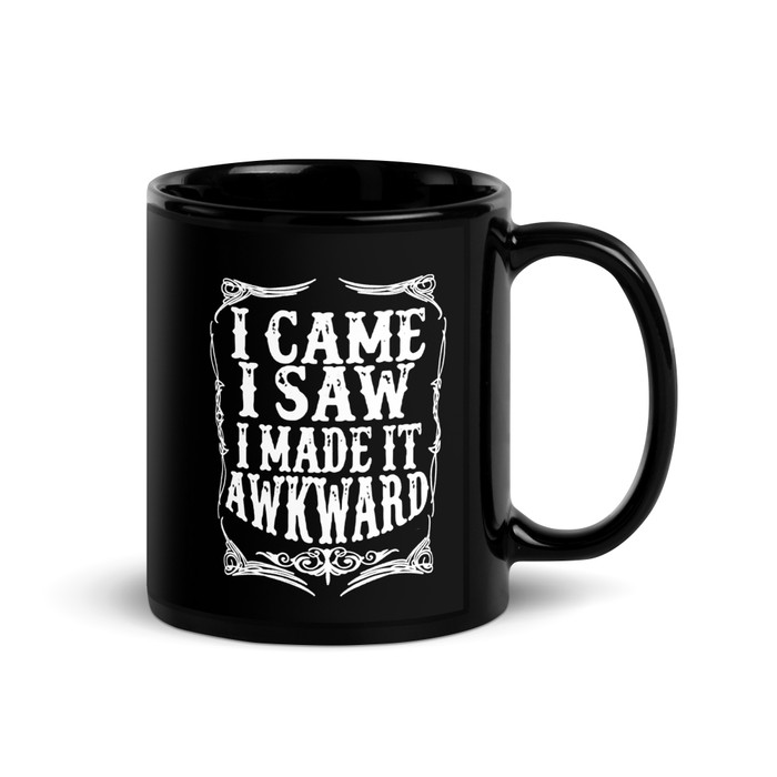 I Came I Saw I Made It Awkward - Black Glossy Mug (White Print)