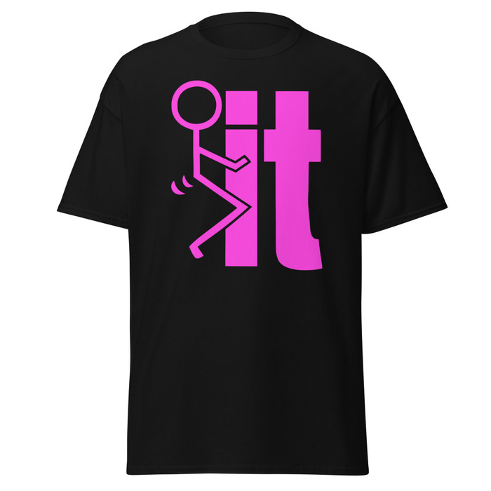 Unisex Fuck It - Shirt (Pink Print)