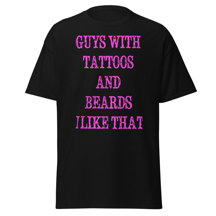 Unisex Guys With Tattoos And Beards I Like That - Shirt (Pink Print)