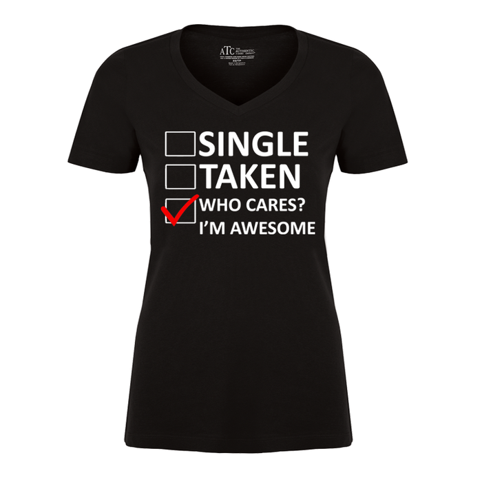 Women's Single Taken Who Cares I Am Awesome - Tshirt