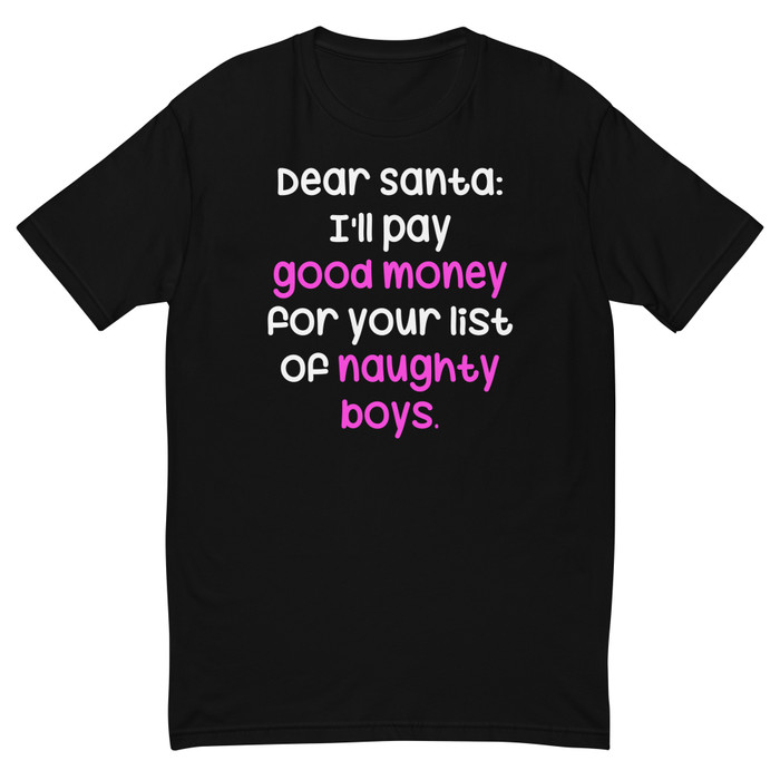 Men's Dear Santa: I'Ll Pay Good Money For Your List Of Naughty Boys - Black Shirt
