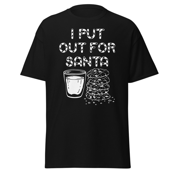 Unisex I Put Out For Santa - Shirt (White Print)