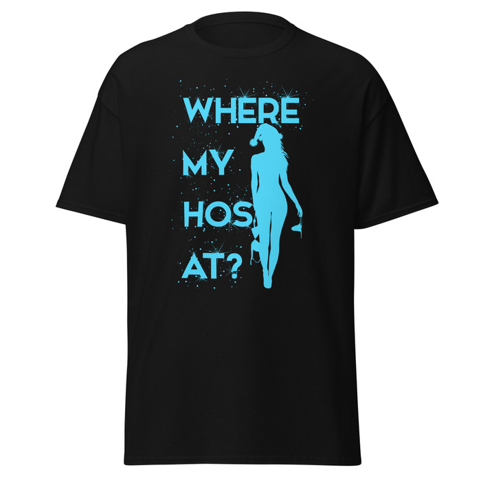Unisex Where My Hos At - Shirt (Blue Print)