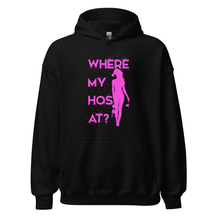 Unisex Where My Hos At - Hoodie (Pink Print)