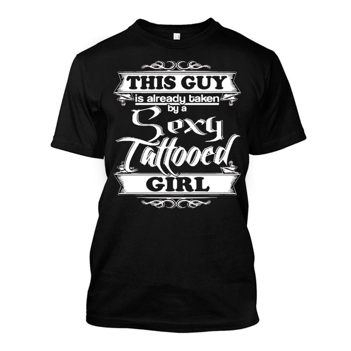 Men's This Guy Is Already Taken By A Sexy Tattooed Girl - Tshirt