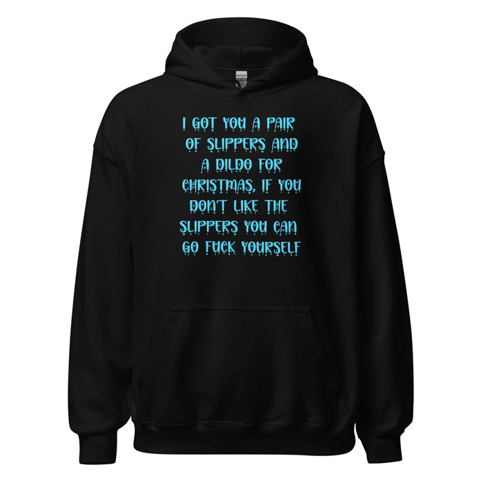 Unisex I Got You A Pair Of Slippers And A Dildo For Christmas If You Don't Like The Slippers You Can Fuck Yourself - Hoodie (Blue Print)