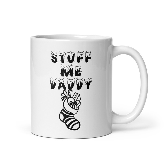 Stuff Me Daddy - White Glossy Mug (Black Print)