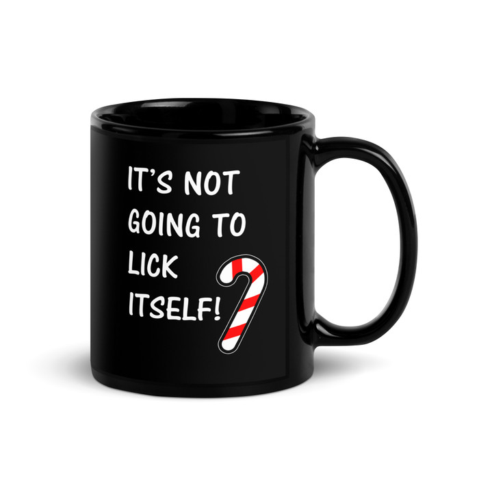It’S Not Going To Lick Itself - Black Glossy Mug (White Print)