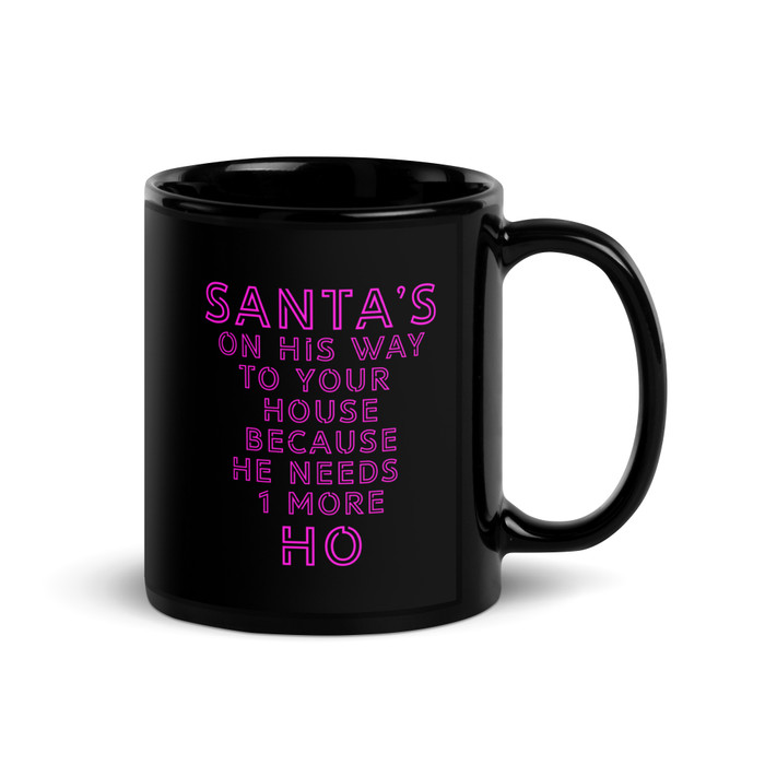 Santa's On His Way To Your House Beacuse He Needs One More Ho - Black Glossy Mug (Pink Print)
