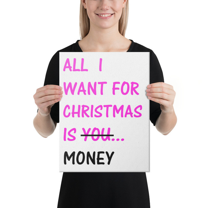 All I Want For Christmas Is You Money - Canvas (Pink Print)