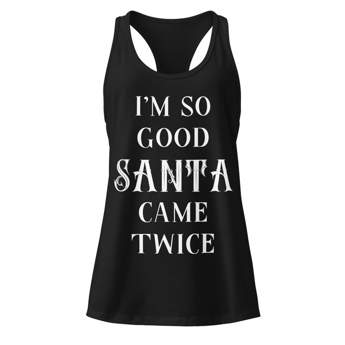 Women’s I'm So Good Santa Came Twice - Tank Top (White Print)