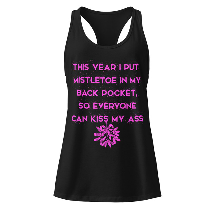 Women’s This Year I Put Mistletoe In My Back Pocket So Everyone Can Kiss My Ass - Tank Top (Pink Print)