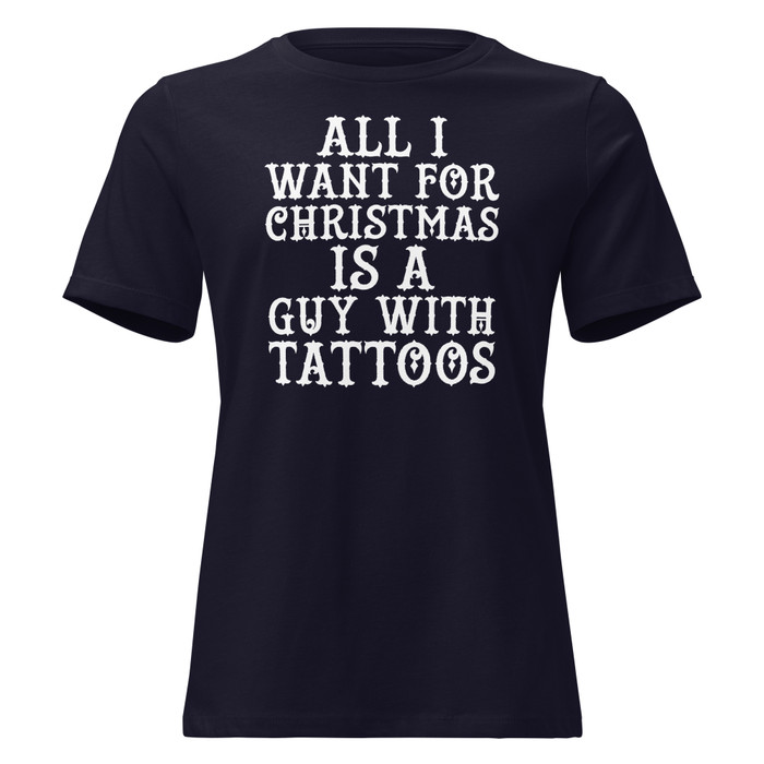 Women's All I Want For Christmas Is A Guy With Tattoos - Shirt (White Print)