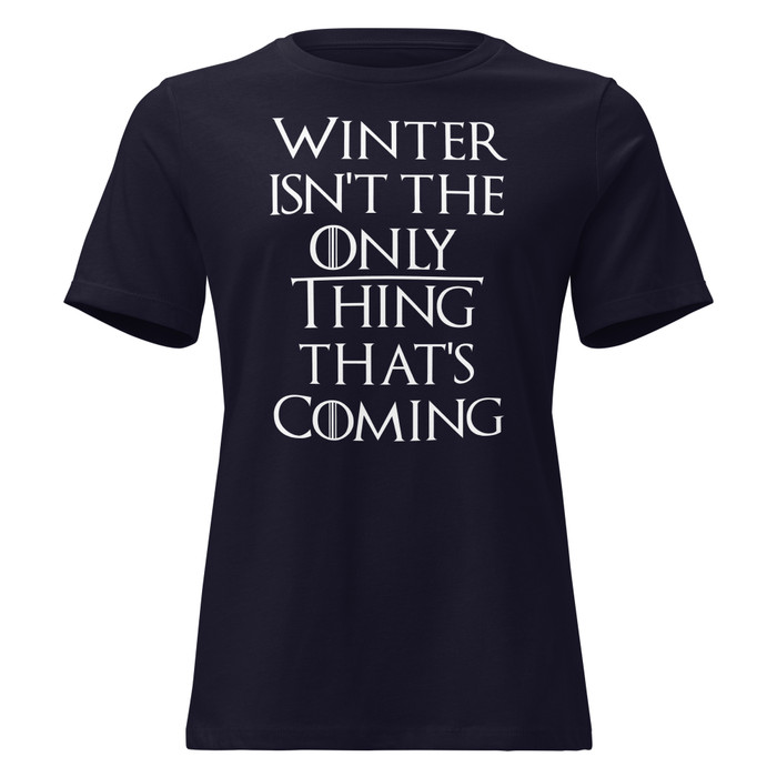 Women's Winter Isn't The Only Thing That's Coming - Shirt (White Print)