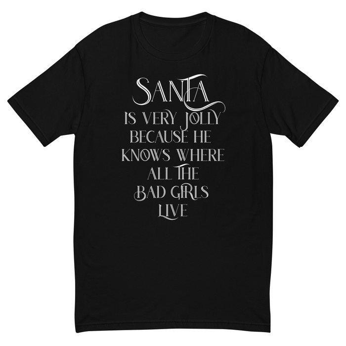 Men's Santa Is Very Jolly Because He Knows Where All The Bad Girls Live - Shirt (White Print)