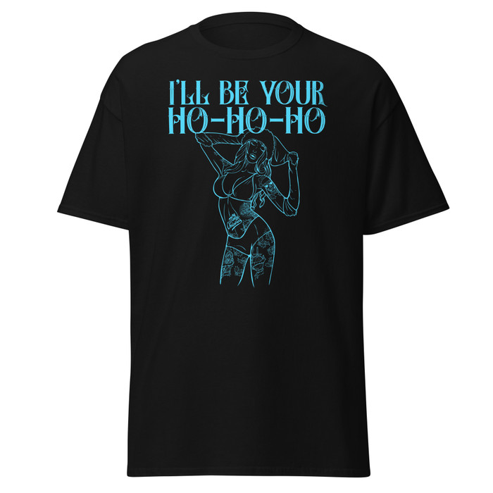 Unisex I'll Be Your Ho-Ho-Ho - Shirt (Blue Print)