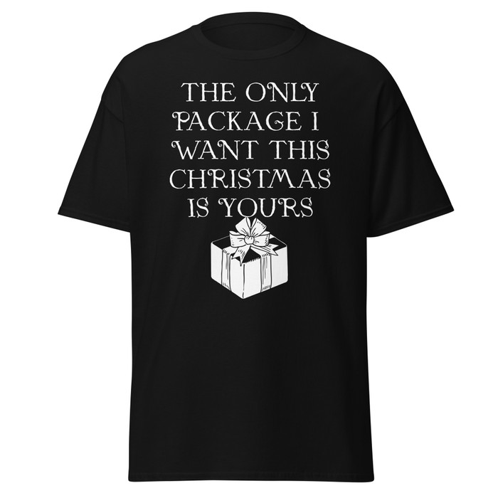 Unisex The Only Package I Want This Christmas Is Yours - Shirt (White Print)