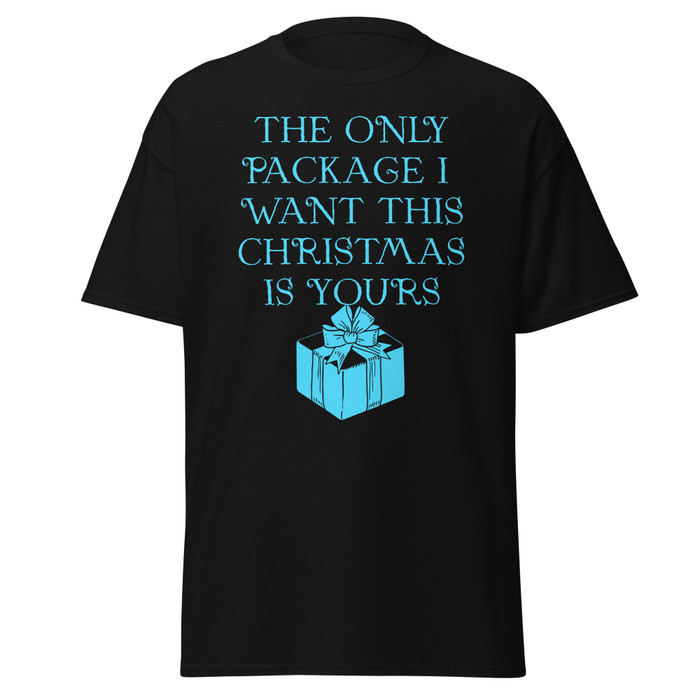 Unisex The Only Package I Want This Christmas Is Yours - Shirt (Blue Print)
