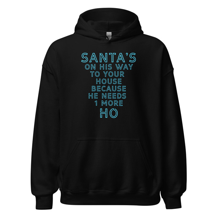 Unisex Santa's On His Way To Your House Beacuse He Needs One More Ho - Hoodie (Blue Print)
