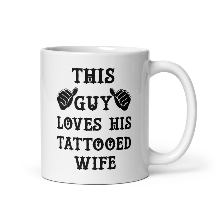 This Guy Loves His Tattooed Wife - White Glossy Mug (Black Print)