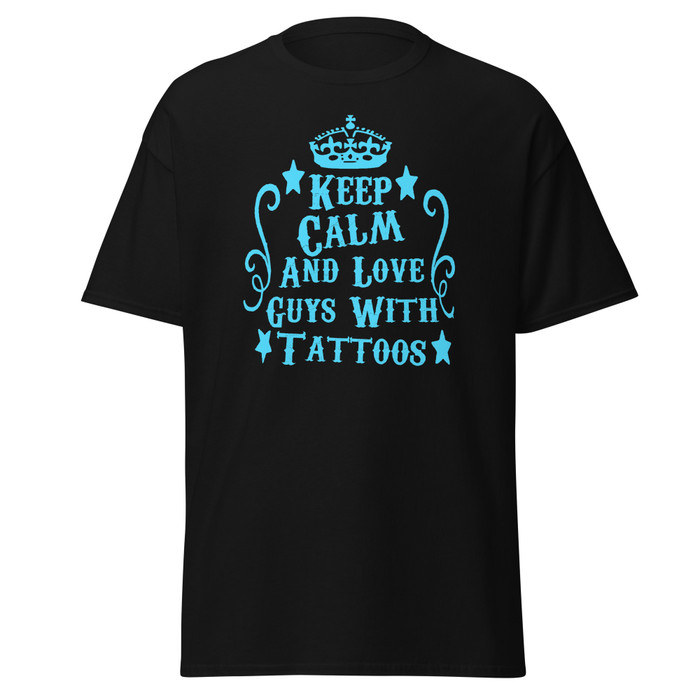 Unisex Keep Calm And Love Guys With Tattoos - Shirt (Blue Print)