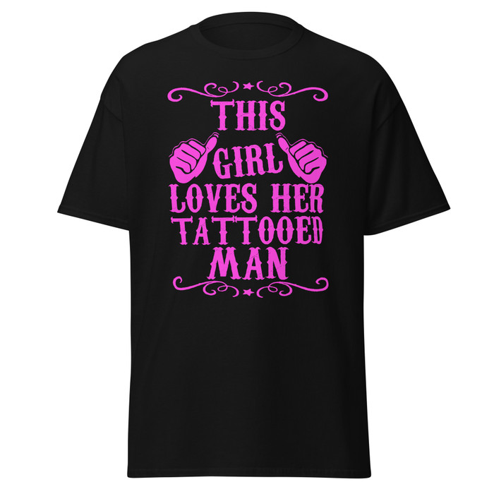 Unisex This Girl Loves Her Tattooed Man - Shirt (Pink Print)