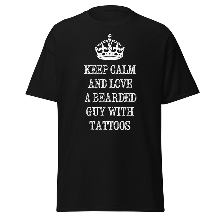 Unisex Keep Calm And Love A Bearded Guy With Tattoos - Shirt (White Print)