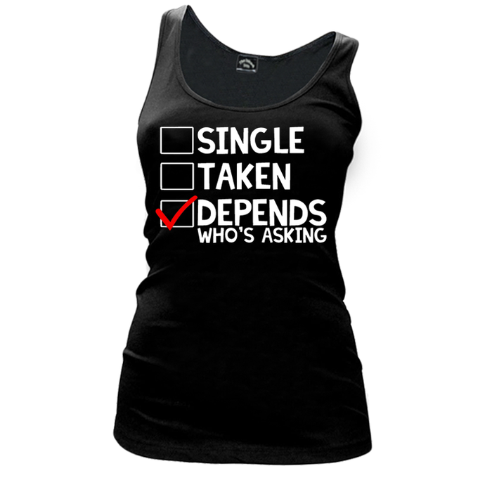 Women's Single Taken Depends Who'S Asking - Tank Top