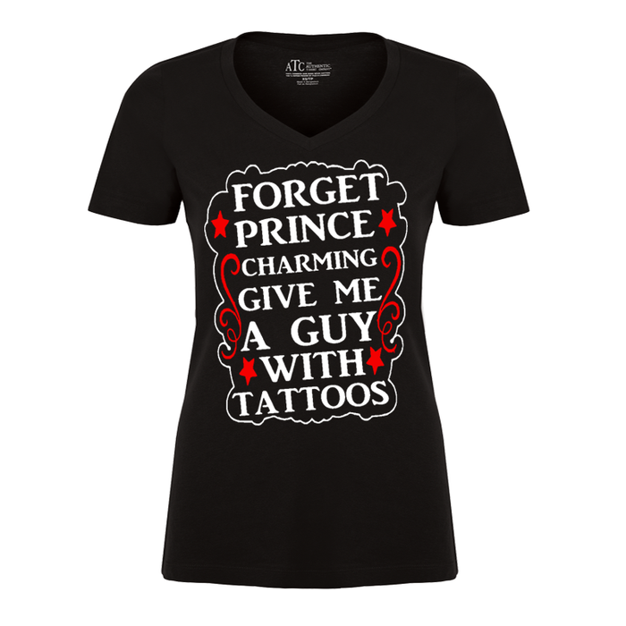 Women's Forget Prince Charming Give Me A Guy With Tattoos - Tshirt