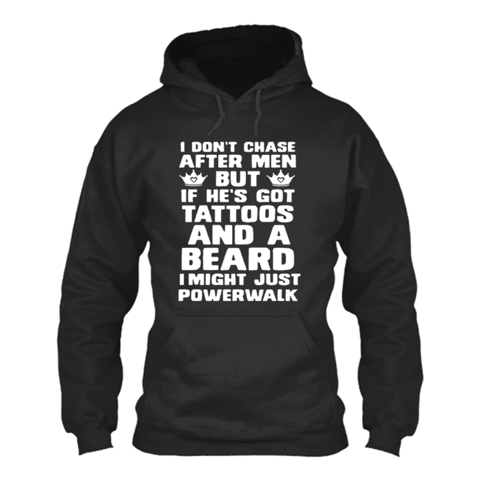Women's I Don'T Chase After Men But If He'S Got Tattoos And A Beard I Might Just Powerwalk - Hoodie