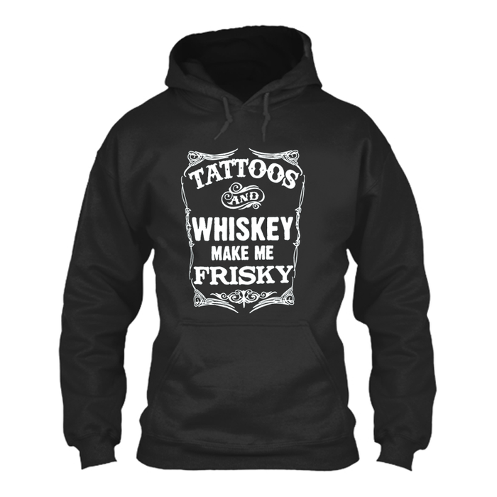 Women's Tattoos And Whiskey Make Me Frisky - Hoodie