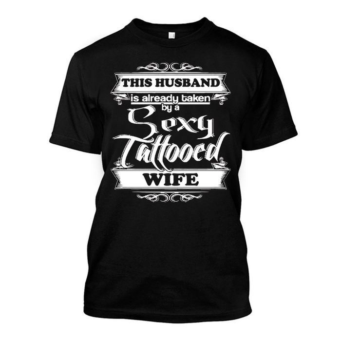 Men's This Husband Is Already Taken By A Sexy Tattooed Wife - Tshirt