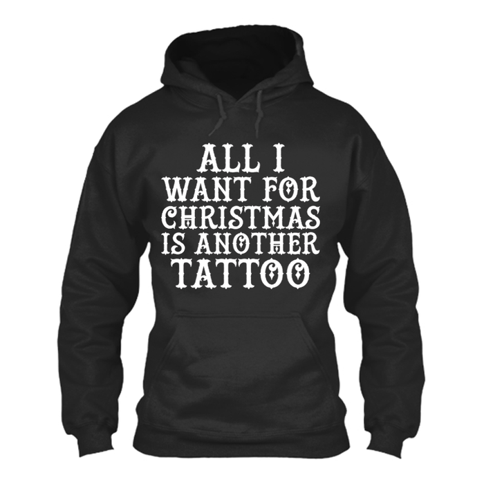 Men's All I Want For Christmas Is Another Tattoo - Hoodie