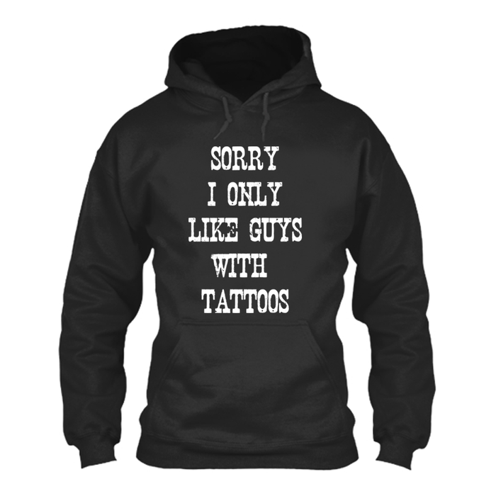 Women's Sorry I Only Like Guys With Tattoos - Hoodie