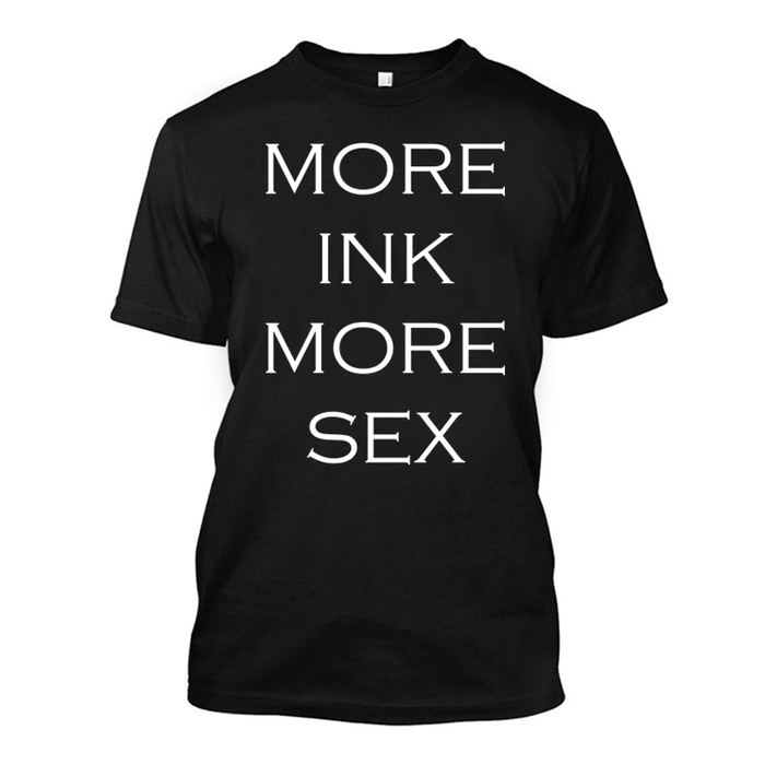 Men's More Ink More Sex - Tshirt