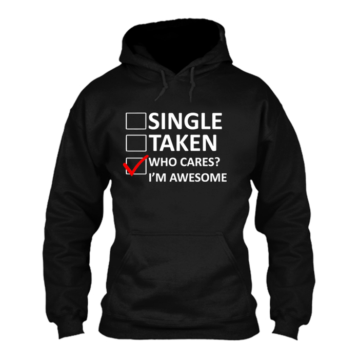 Women's Single Taken Who Cares I Am Awesome - Hoodie