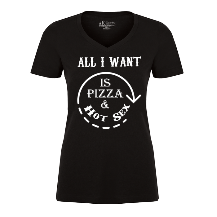 Women's All I Want Is Pizza And Hot Sex - Tshirt