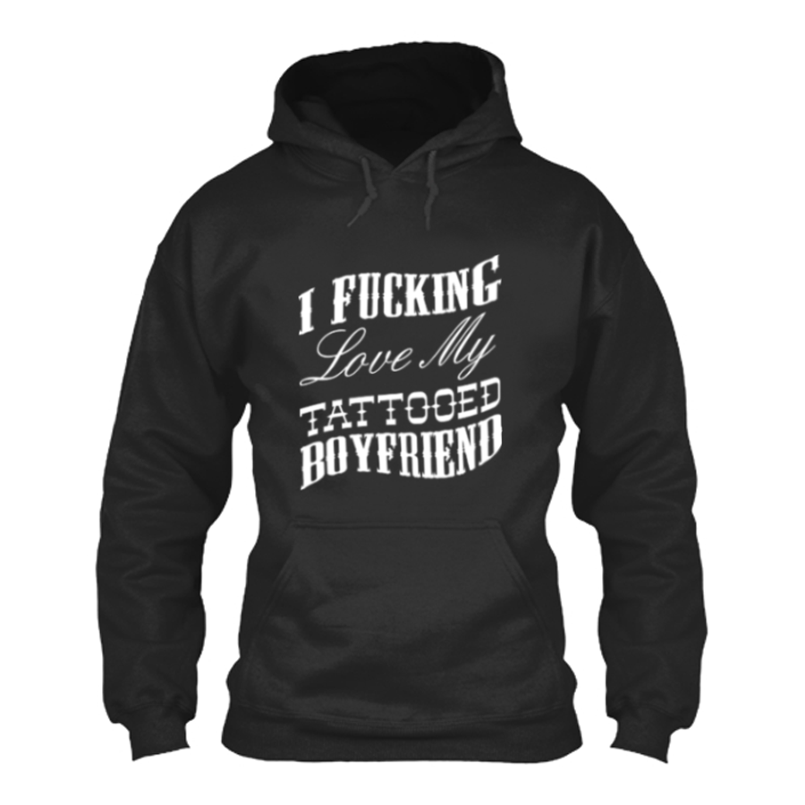 Women's I Fucking Love My Tattooed Boyfriend - Hoodie