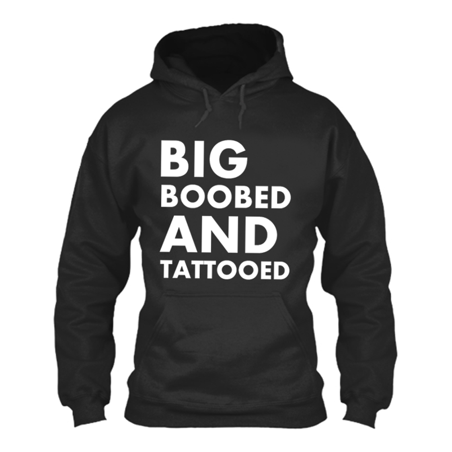 Women's Big Boobed And Tattooed - Hoodie