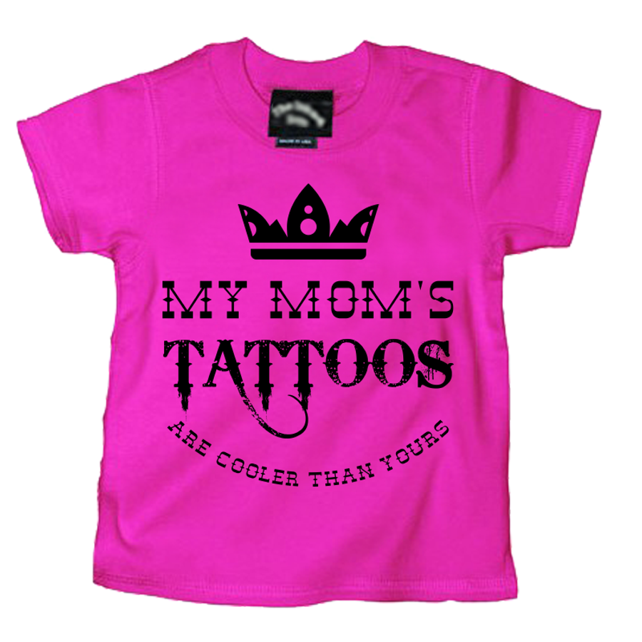 Kids My Mom'S Tattoos Are Cooler Than Yours - Tshirt