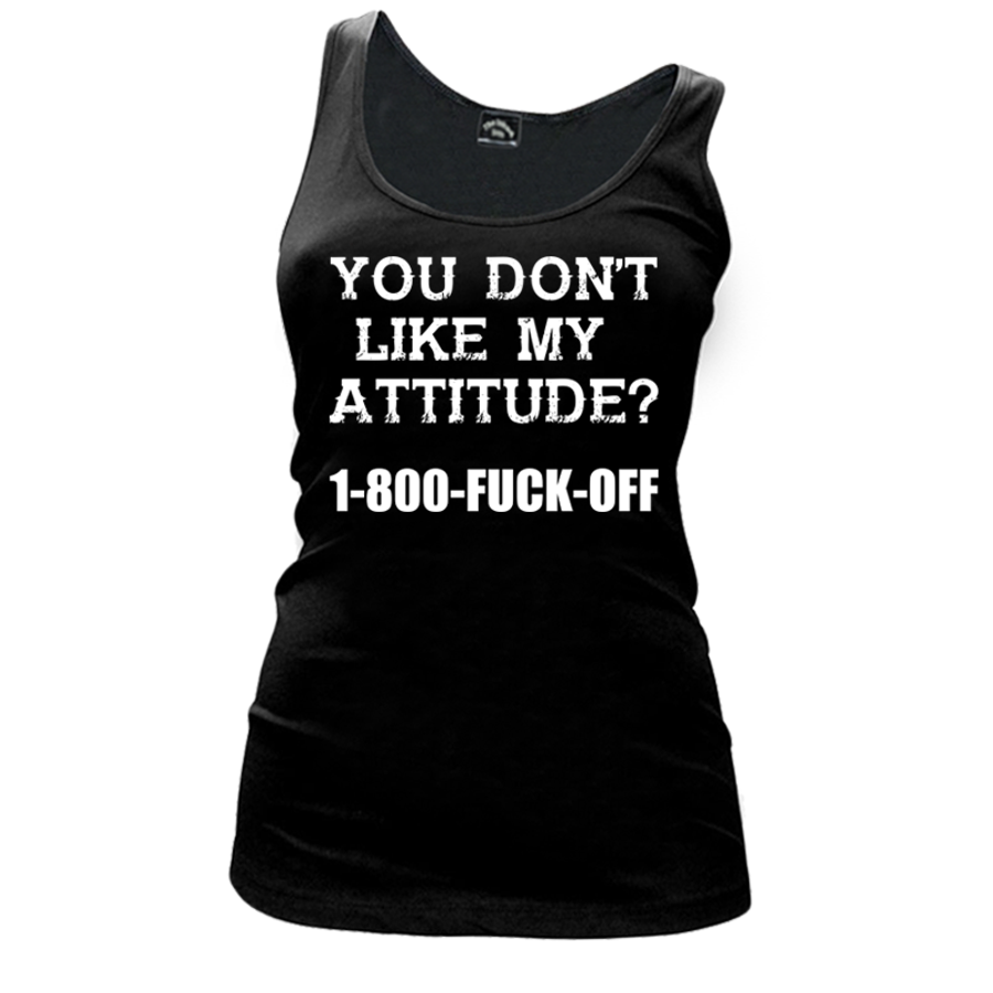 Women's You Don’T Like My  Attitude? 1-800-Fuck-Off - Tank Top