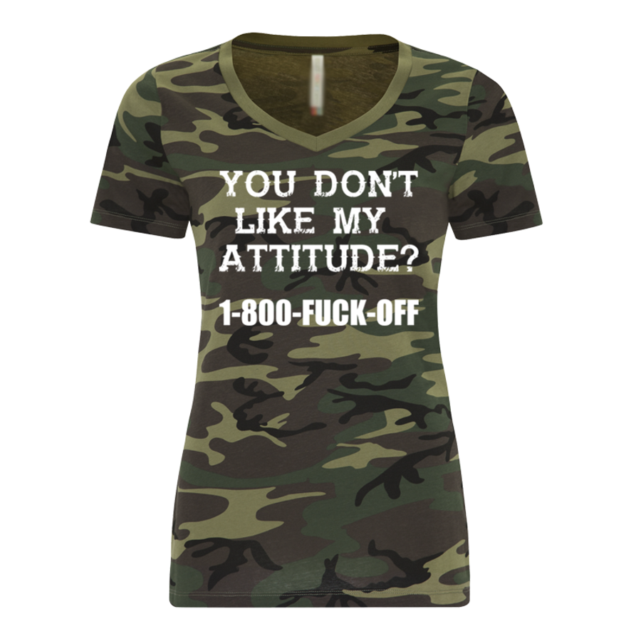 Women's You Don’T Like My  Attitude? 1-800-Fuck-Off Green Camo - Tshirt
