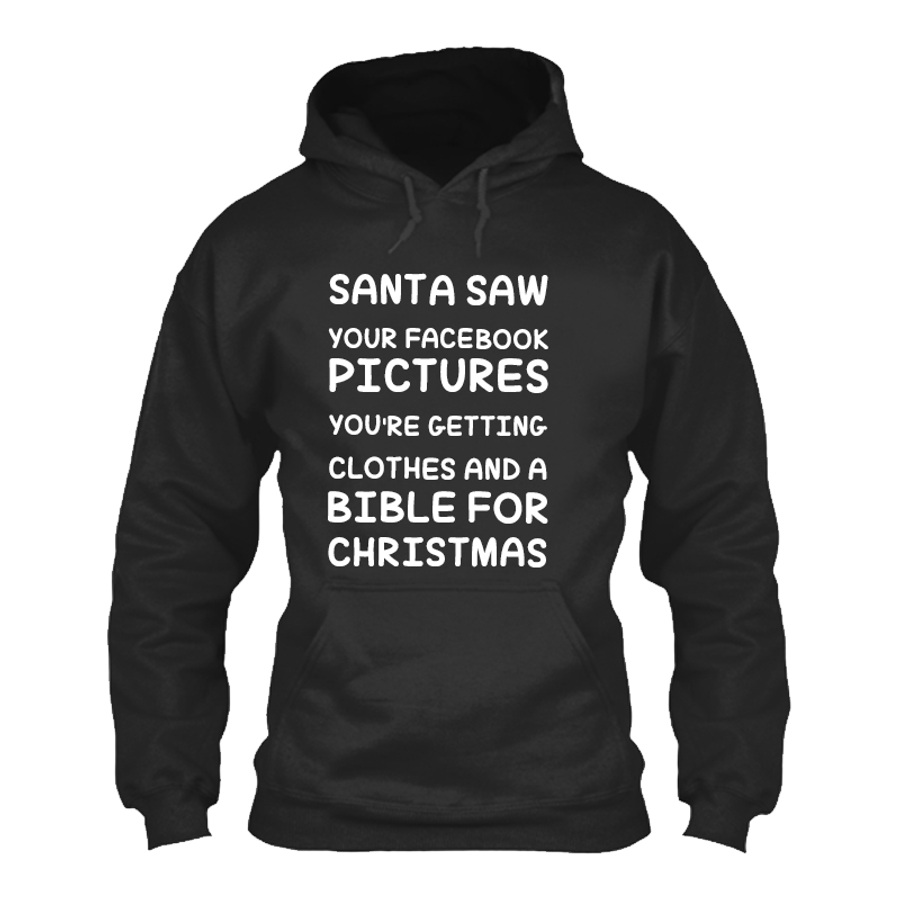 Women's Santa Saw Your Facebook Pictures You'Re Getting Clothes And A Bible For Christmas - Hoodie