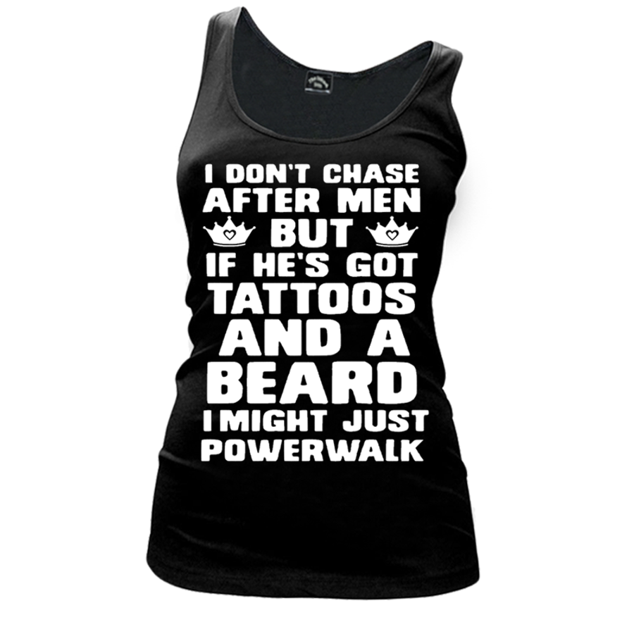 Women's I Don'T Chase After Men But If He'S Got Tattoos And A Beard I Might Just Powerwalk - Tank Top
