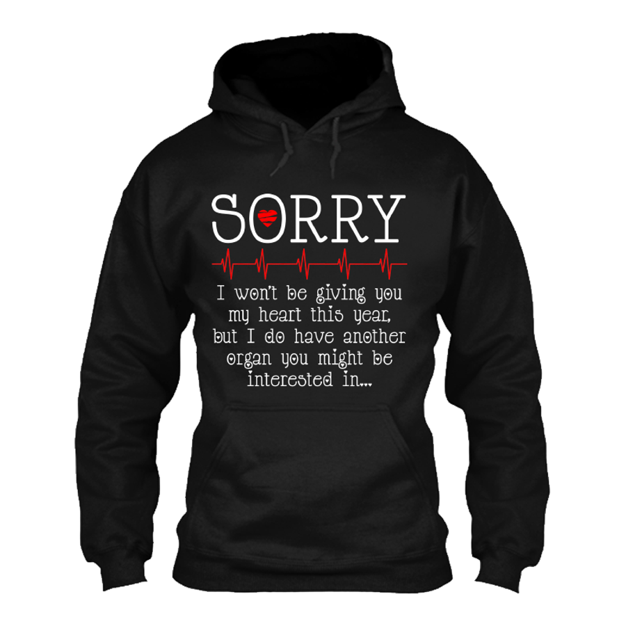 Women's Sorry I Won’T Be Giving You My Heart This Year, But I Do Have Another Organ You Might Be Interested In - Hoodie