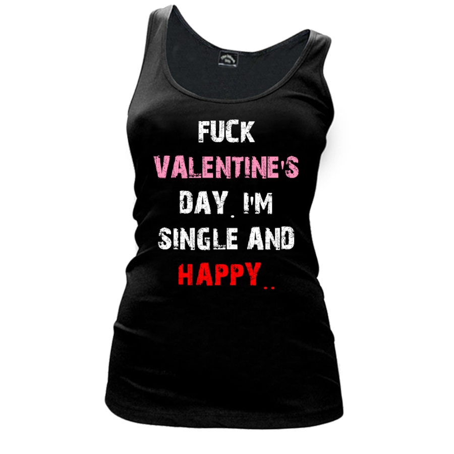 Women's Fuck Valentine'S Day! I'M Single And Happy.. - Tank Top