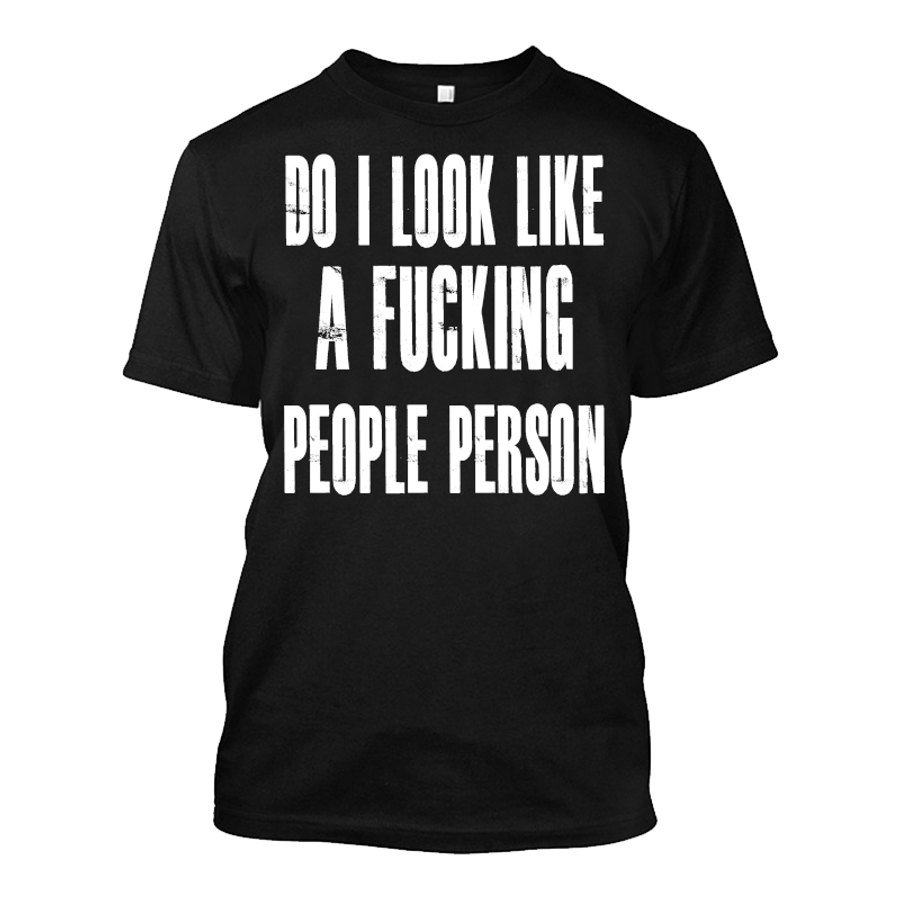 Men's Do I Look Like A Fucking People Person - Tshirt